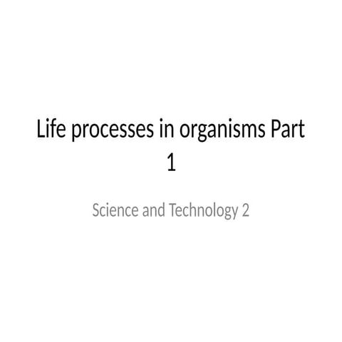 Life processes part 1 simplified.pptx... | PPTX
