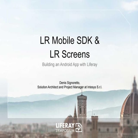 Liferay Italy Symposium 2015 Liferay Mobile SDK and Liferay Screens