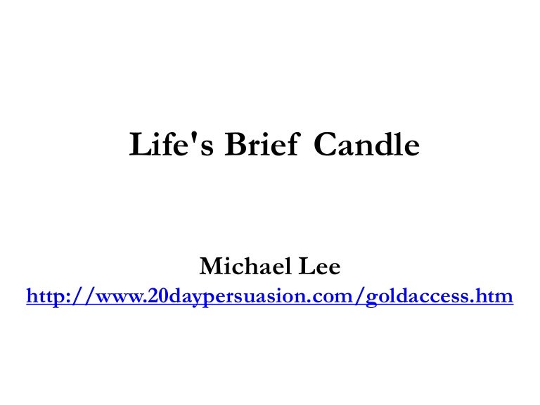 Lifes brief candle
