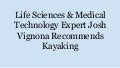 Life Sciences & Medical Technology Expert Josh Vignona Recommends Kayaking