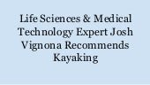 Life Sciences & Medical Technology Expert Josh Vignona Recommends Kayaking