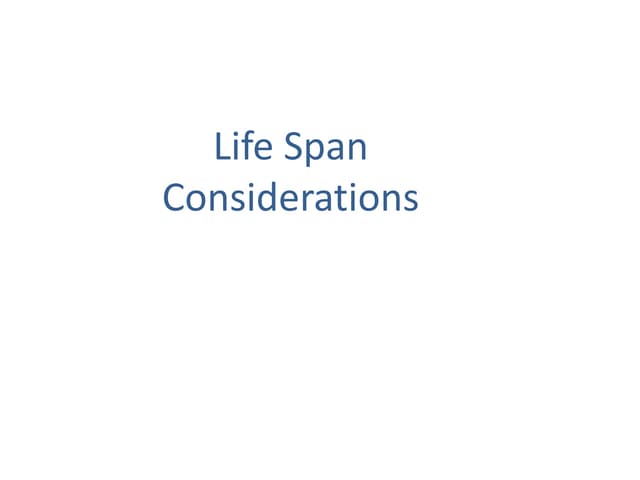 Life span considerations