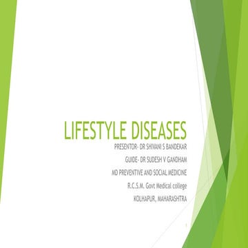 LIFESTYLE DISEASES ppt.pptx    DR SHIVANI BANDEKAR, MD PSM, RCSM,GMC KOLHAPUR