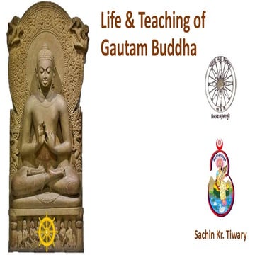 Life and teaching of Gautam Buddha