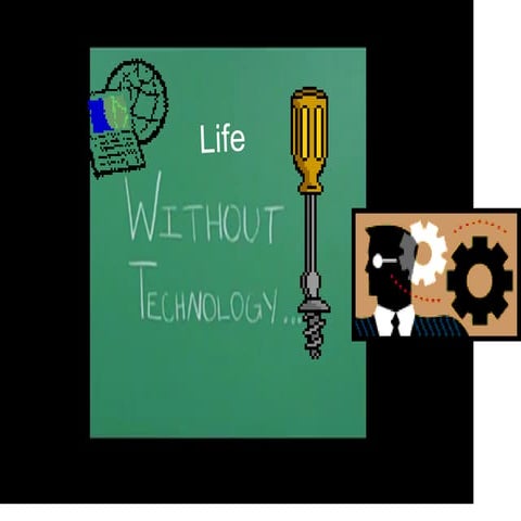 Life without technology