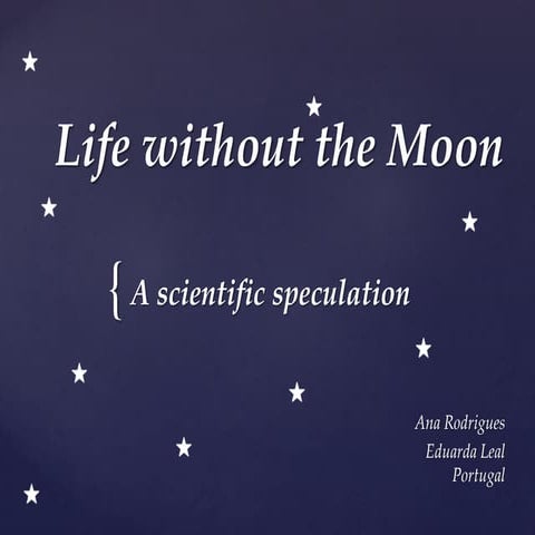 Life without the Moon