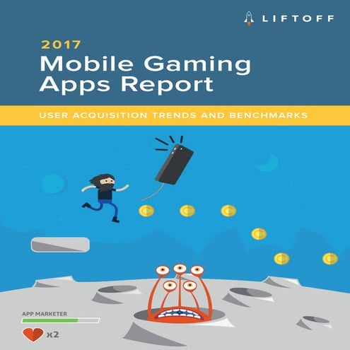 2017 Mobile Gaming Apps Report to gain insights on costs and conversion rates...