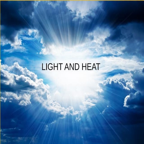 Light and heat