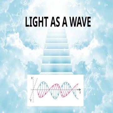 LIGHT AS A WAVE and Light as a wave refers to the understanding of light's be...