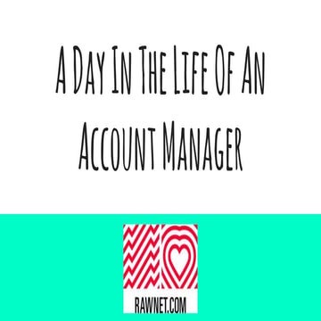Rawnet Lightning talk - 'A Day in the Life of an Account Manager'