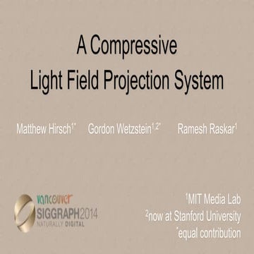 Compressive Light Field Projection @ SIGGRAPH 2014