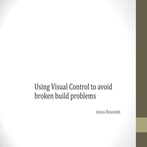 Using Visual Control to avoid broken build problems
