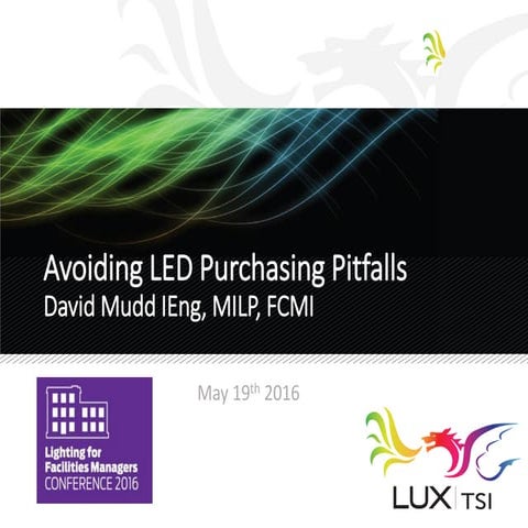 Avoiding LED Purchasing Pitfalls by David Mudd IEng, MILP, FCMI