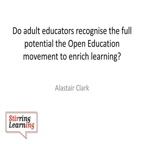 Do adult educators recognise the full potential of the open education  movement to enrich learning?