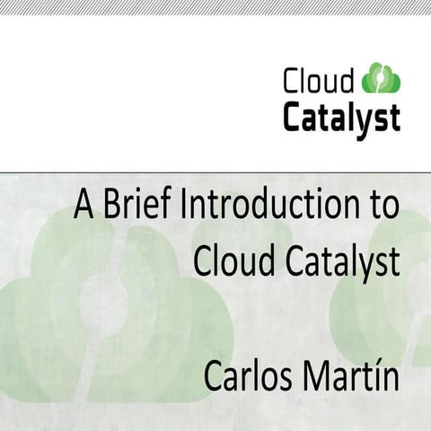 OpenNebula Conf 2014 | Lightning talk: A brief introduction to Cloud Catalyst...