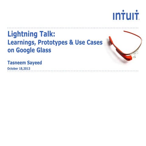 DevFest West 2013 @Google: LIGHTNING TALK : Learnings, Prototypes & Use Cases...