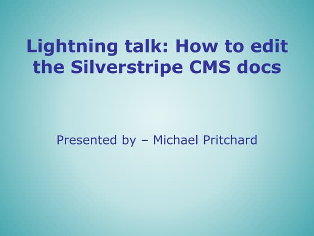 Lightning talk how to edit the Silverstripe CMS docs