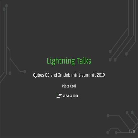 Lightning talks - Qubes OS and 3mdeb "minisummit" 2019