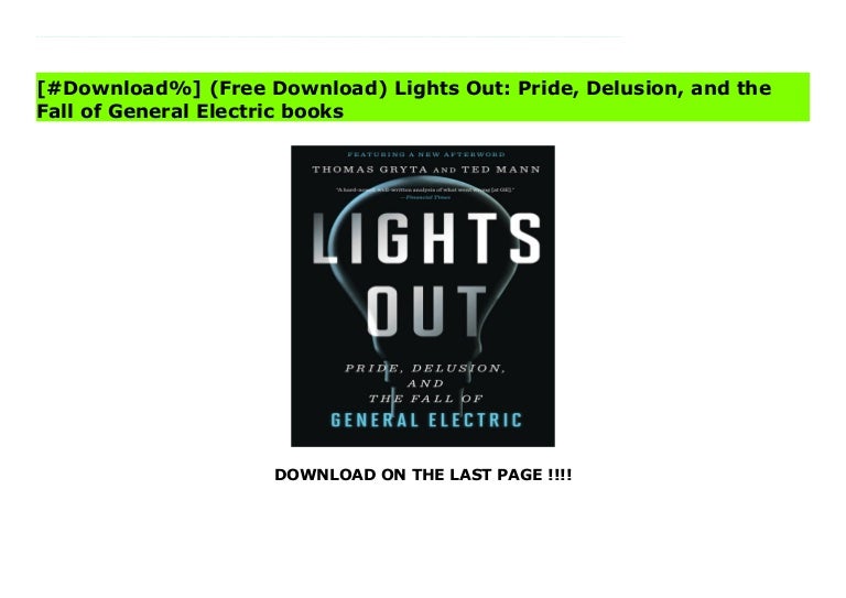 ^PDF^ Lights Out: Pride, Delusion, and the Fall 3 lights out pride delusion and the fall of general electric 210930093521 thumbnail 4