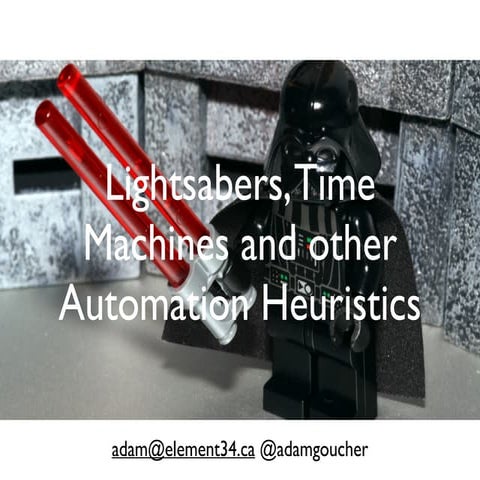 Lightsabers, Time Machines and other Automation Heuristics