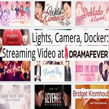 Lights, Camera, Docker: Streaming Video at DramaFever
