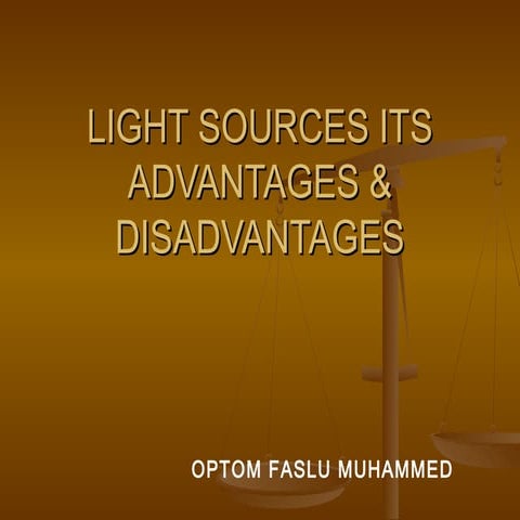 Light sources its advantages & disadvantages