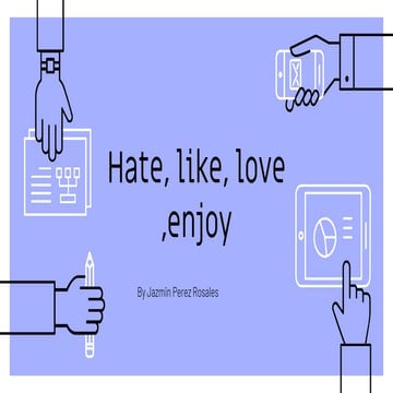 Like, love, hate , enjoy | PPTX