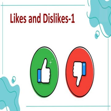 Likes and dislikes are oart of the life processes theuy are important to live...
