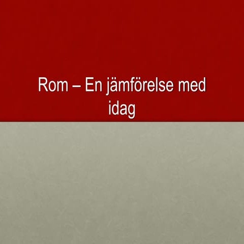 Likheter Rom då och idag