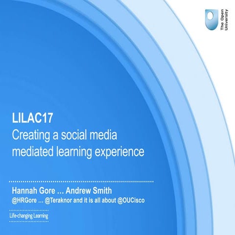 Creating a social media mediated learning experience (LILAC17)