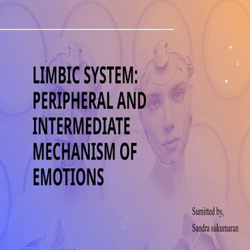 Limbic system: peripheral and intermediate mechanism of emotions.