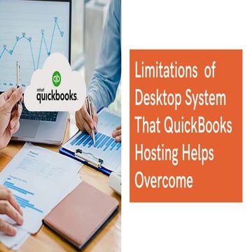 Limitations of Desktop System That QuickBooks Hosting Helps Overcome