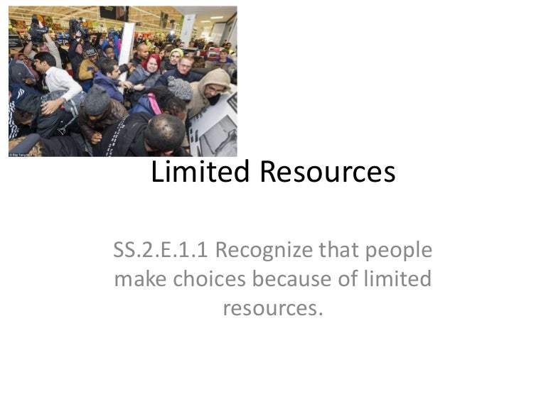 Limited resources