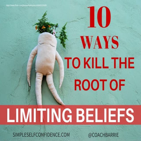 10 Ways To Kill The Root Of Limiting Beliefs 