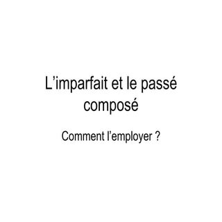 L’imparfait et le passé composé