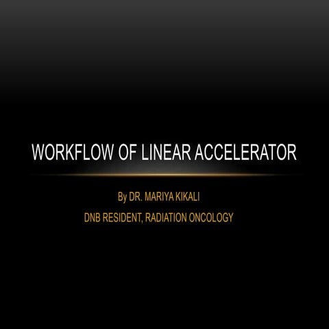 LINAC- LINEAR ACCELERATOR