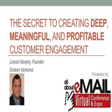The Secret to Creating Deep, Meaningful, and Profitable Customer Engagement