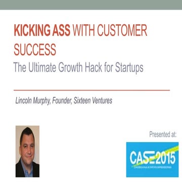Kicking Ass with Customer Success; The Ultimate Growth Hack for Startups