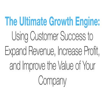 Lincoln Murphy - Endeavor - August 2017 - The Ultimate Growth Engine: Using Customer Success to Expand Revenue, Increase Profit, and Improve the Value of Your Company