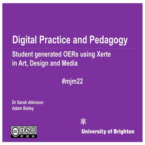 Digital Practice and Pedagogy: student generated OERs using Xerte in Art, Des...