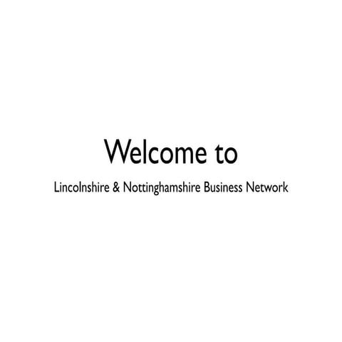 Lincs & notts business Networking presentation 