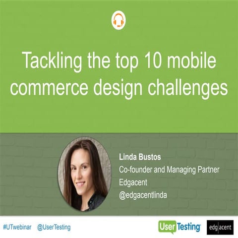 [UserTesting Webinar] Tackling the top 10 mobile commerce design challenges -...