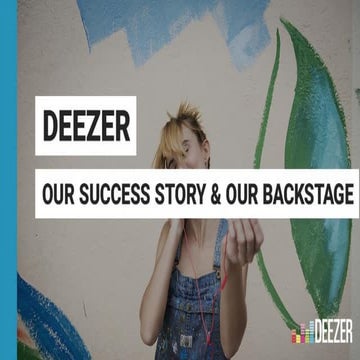 Deezer - Our success story & our backstage