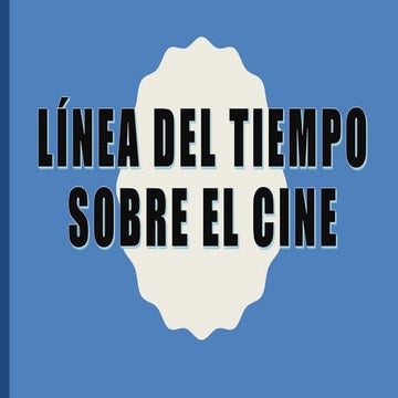 La linea del tiempo sobre el cine  