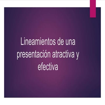 Lineamientos de una presentación atractiva y efectiva