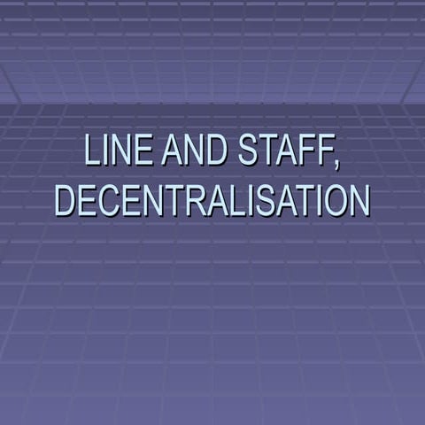 Line and staff decentralasation