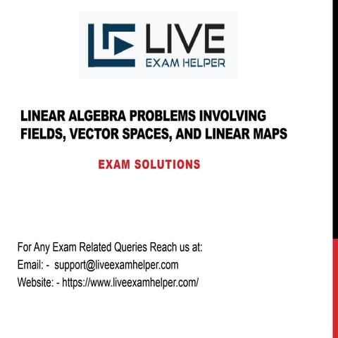 Linear Algebra Problems Involving Fields, Vector Spaces, and Linear Maps