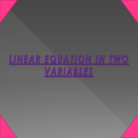 LINEAR EQUATION IN TWO VARIABLES | PPTX