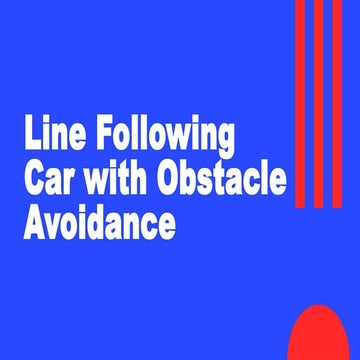 Line following + Obstacle avoidance Model.pptx