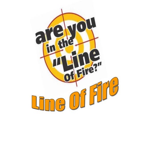 Line Of Fire.pptx